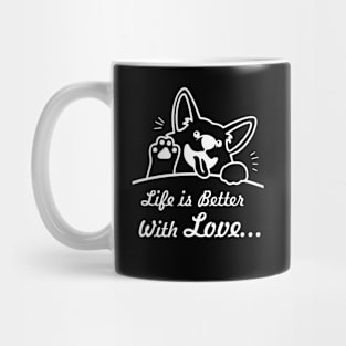 Life is better, with Love... Funny Dog Mug